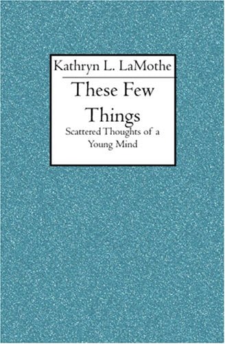 These Few Things Scattered Thoughts of a Young Mind