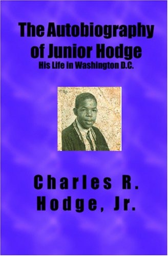 The Autobiography of Junior Hodge His Life in Washington D.C.