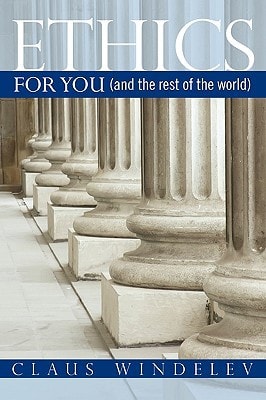 Ethics For You (and the Rest of the World)
