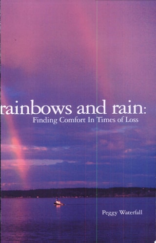 Rainbows and Rain Finding Comfort in Times of Loss