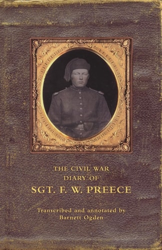 The Civil War Diary of Sgt. F. W. Preece