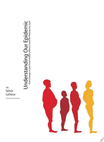 Understanding Our Epidemic And Changes in the Food Industry Which Could Be Making You Sick!