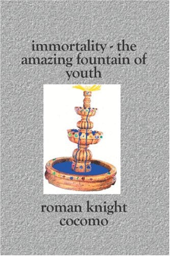 Immortality - The Amazing Fountain of Youth