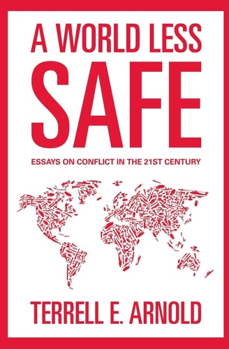 A World Less Safe Essays on Conflict in the 21st Century