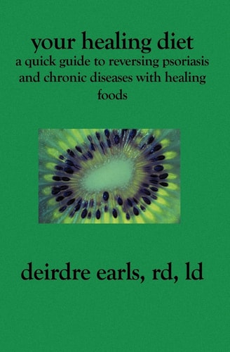 Your Healing Diet A Quick Guide to Reversing Psoriasis and Chronic Diseases with Healing Foods