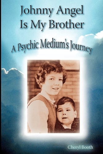 Johnny Angel Is My Brother A Psychic Medium's Journey