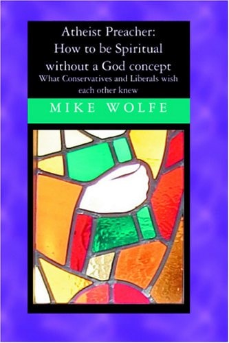 Atheist Preacher: How to be Spiritual Without a God Concept What Conservatives and Liberals Wish Each Other Knew