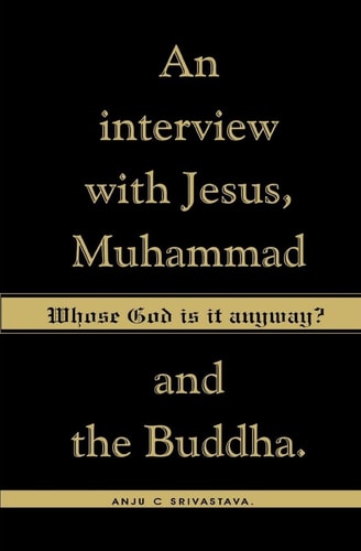 Whose God Is It Anyway? An Interview with Jesus, Muhammad, and The Buddha