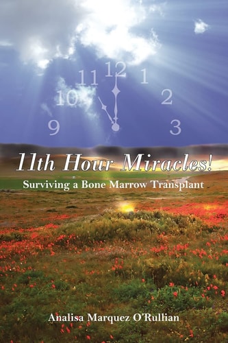 11th Hour Miracles! Surviving a Bone Marrow Transplant