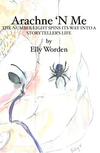 Arachne 'n Me The Number Eight Spins Its Way Into a Storyteller's Life