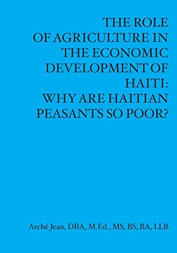 The Role Of Agriculture In The Economic Developement Of Haiti Why Are Haitian Peasants So Poor?