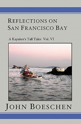 Reflections on San Francisco Bay A Kayaker' Tall Tales