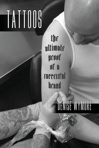Tattoos The Ultimate Proof Of A Successful Brand
