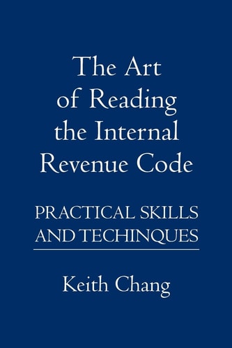 The Art of Reading the Internal Revenue Code Practical Skills and Techinques