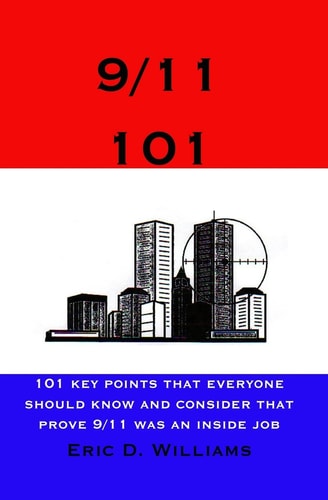 9/11 101 101 Key Points That Everyone Should Know And Consider That Prove 9/11 Was An Inside Job