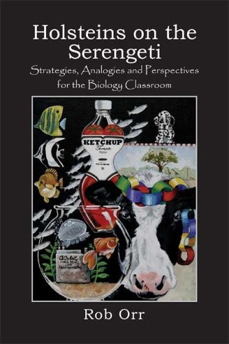 Holsteins on the Serengeti Strategies, Analogies and Perspectives for the Biology Classroom