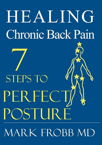 Healing Chronic Back Pain 7 Steps to Perfect Posture