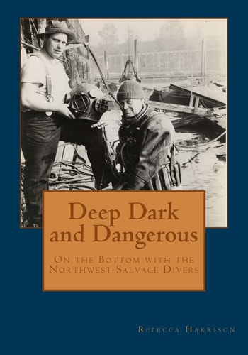 Deep, Dark, and Dangerous On the Bottom with the Northwest Salvage Divers