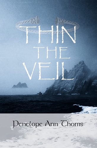 Thin the Veil Living and Dying Within Celtic Spirituality