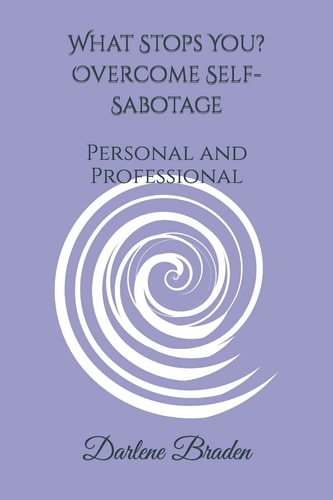 What Stops You? Overcome Self-Sabotage Personal and Professional