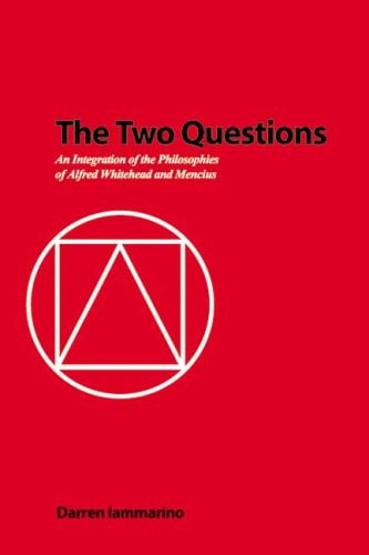 The Two Questions An Integration of the Philosophies of Alfred Whitehead and Mencius