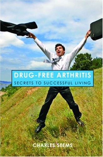 Drug-Free Arthritis Secrets to Successful Living