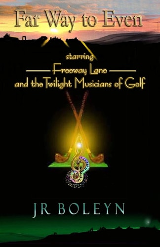 Far Way to Even Freeway Lane and the Twilight Musicians of Golf