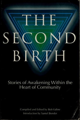 The Second Birth Stories of Awakening Within the Heart of Community