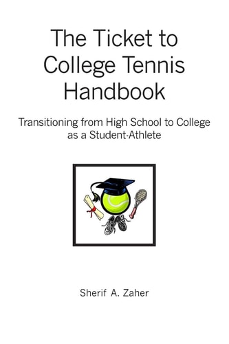 The Ticket to College Tennis Handbook Transitioning from High School to College as a Student-Athlete
