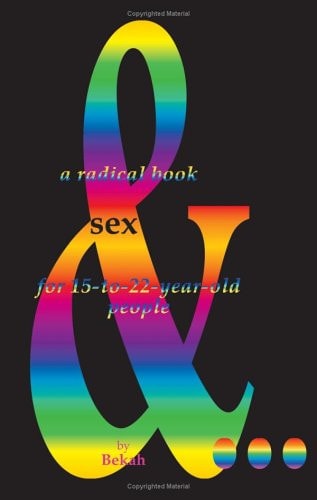 Sex And... A Radical Book for 15-to-22-Year-Old People