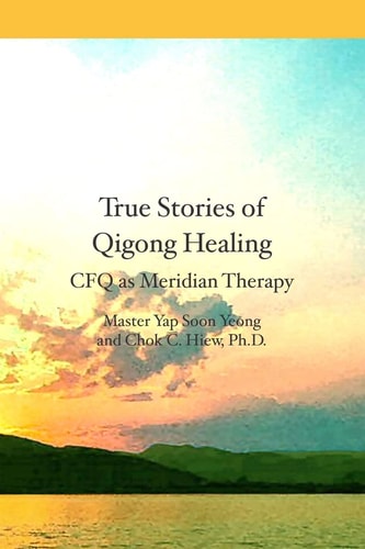 True Stories of Qigong Healing CFQ as Meridian Therapy