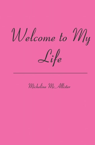 Welcome to My Life