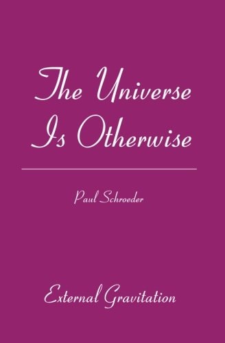 The Universe Is Otherwise External Gravitation
