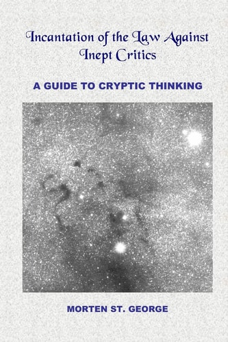 Incantation of the Law Against Inept Critics A Guide to Cryptic Thinking