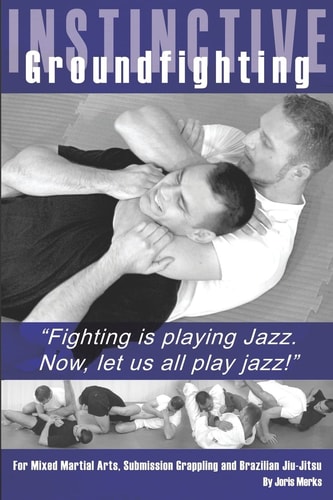 Instinctive Groundfighting Fighting Is Playing Jazz. Now, Let Us All Play Jazz!