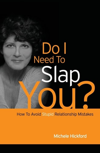 Do I Need to Slap You? How to Avoid Stupid Relationship Mistakes