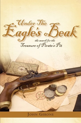 Under the Eagle's Beak The Search for the Treasure of Pirate's Pit