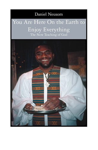 You Are Here On the Earth to Enjoy Everything The New Teaching of God