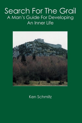 Search for the Grail A Man's Guide for Developing an Inner Life