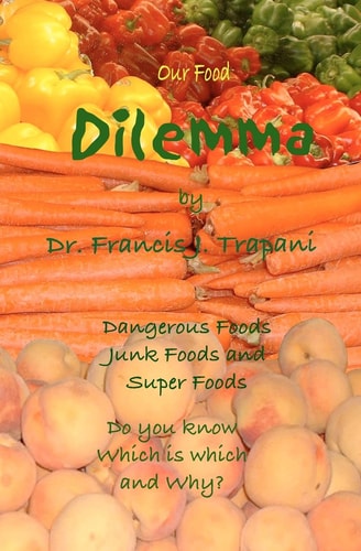 Our Food Dilemma Dangerous Foods, Junk Foods, and Superfoods Do You Know Which Is Which And Why