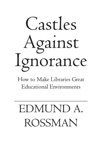 Castles Against Ignorance How to Make Libraries Great Educational Environments