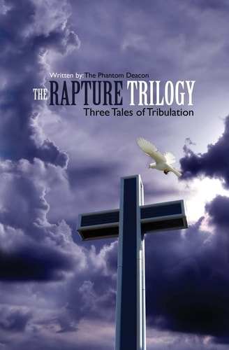 The Rapture Trilogy Three Tales of Tribulation
