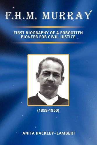 F.H.M. Murray First Biography of a Forgotten Pioneer for Civil Justice