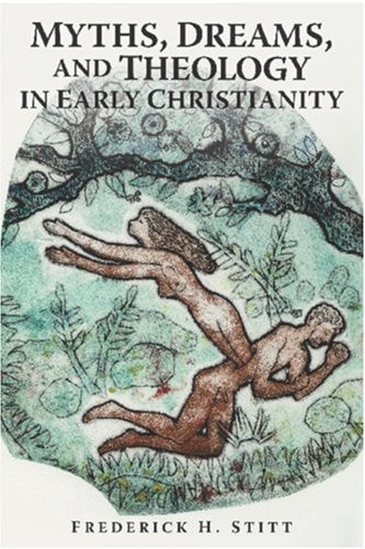 Myths, Dreams, and Theology in Early Christianity