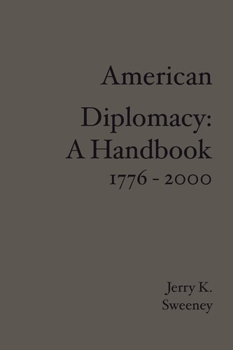 American Diplomacy A Handbook 1776 - 2000