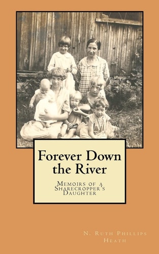 Forever Down the River Memoirs of a Sharecropper's Daughter