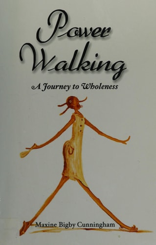 Power Walking A Journey to Wholeness