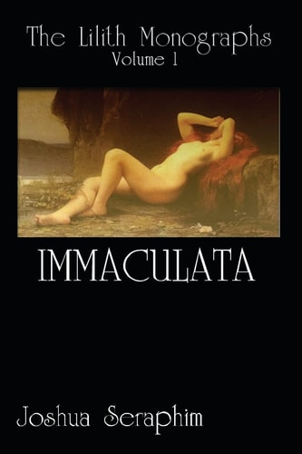 The Lilith Monographs: Volume 1 Immaculata