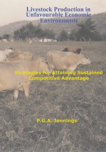 Livestock Production in Unfavourable Economic Environments Strategies for Attaining Sustained Competitive Advantage
