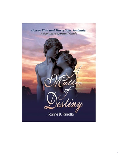 A Matter Of Destiny How to Find and Marry Your Soulmate: A Beginner's Spiritual Guide
